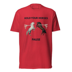 Hold Your Horses | Pause | Bee Literal Adult Shirt