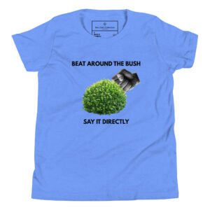 Beat Around the Bush | Say It Directly | Bee Literal Kids Shirt